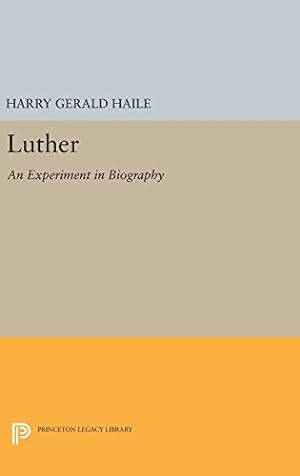 Immagine del venditore per Luther: An Experiment in Biography (Princeton Legacy Library) by Haile, Harry Gerald [Hardcover ] venduto da booksXpress