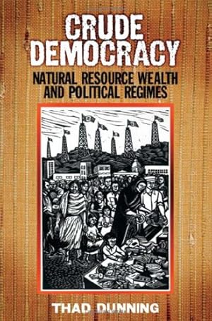 Seller image for Crude Democracy: Natural Resource Wealth and Political Regimes (Cambridge Studies in Comparative Politics) by Dunning, Professor Thad [Hardcover ] for sale by booksXpress