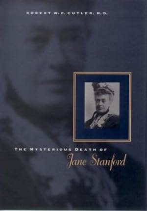 Imagen del vendedor de The Mysterious Death of Jane Stanford by Cutler M.D., Robert W. P. [Hardcover ] a la venta por booksXpress