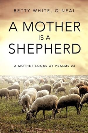 Immagine del venditore per A MOTHER IS A SHEPHERD by WHITE, O'NEAL BETTY [Paperback ] venduto da booksXpress