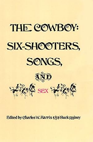 Image du vendeur pour The Cowboy: Six-Shooters, Songs, and Sex [Paperback ] mis en vente par booksXpress