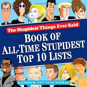 Seller image for Stupidest Things Ever Said: Book of All-Time Stupidest Top 10 Lists by Petras, Kathryn, Petras, Ross [Paperback ] for sale by booksXpress