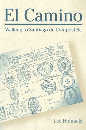 Immagine del venditore per El Camino: Walking to Santiago de Compostela (Penn State Series in Lived Religious Experience) by Hoinacki, Lee [Paperback ] venduto da booksXpress