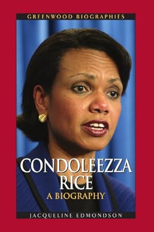 Imagen del vendedor de Condoleezza Rice: A Biography (Greenwood Biographies) by Edmondson Ph.D., Jacqueline [Paperback ] a la venta por booksXpress