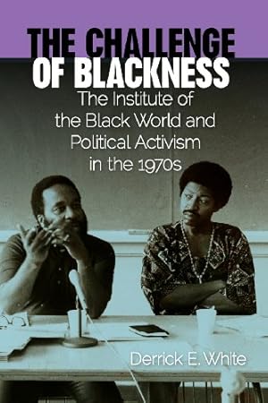 Seller image for The Challenge of Blackness: The Institute of the Black World and Political Activism in the 1970s (Southern Dissent) by White, Derrick E. [Paperback ] for sale by booksXpress