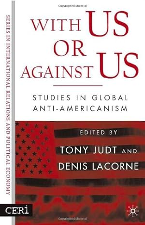 Immagine del venditore per With Us or Against Us: Studies in Global Anti-Americanism (CERI Series in International Relations and Political Economy) by Lacorne, D., Judt, T. [Hardcover ] venduto da booksXpress