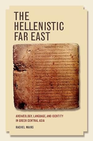 Immagine del venditore per The Hellenistic Far East: Archaeology, Language, and Identity in Greek Central Asia by Mairs, Rachel [Hardcover ] venduto da booksXpress