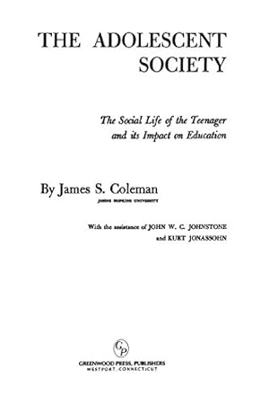 Imagen del vendedor de The Adolescent Society: The Social Life of the Teenager and its Impact on Education by Coleman, James S. [Hardcover ] a la venta por booksXpress