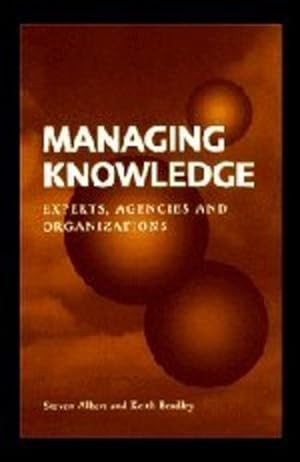 Seller image for Managing Knowledge: Experts, Agencies and Organisations by Albert, Steven, Bradley, Keith [Hardcover ] for sale by booksXpress