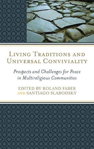 Imagen del vendedor de Living Traditions and Universal Conviviality: Prospects and Challenges for Peace in Multireligious Communities [Hardcover ] a la venta por booksXpress
