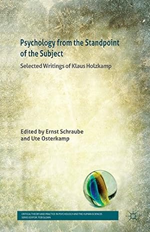 Seller image for Psychology from the Standpoint of the Subject: Selected Writings of Klaus Holzkamp (Critical Theory and Practice in Psychology and the Human Sciences) by Holzkamp, Klaus, Boreham, Andrew, Sloan, Tod [Paperback ] for sale by booksXpress