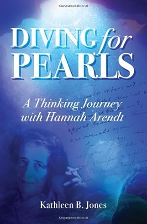 Immagine del venditore per Diving for Pearls: A Thinking Journey with Hannah Arendt by Jones, Katheen B. [Paperback ] venduto da booksXpress