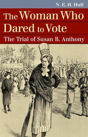 Bild des Verkufers fr The Woman Who Dared to Vote: The Trial of Susan B. Anthony (Landmark Law Cases & American Society) by Hull, N. E. H. [Hardcover ] zum Verkauf von booksXpress