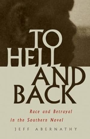 Bild des Verkufers fr To Hell and Back: Race and Betrayal in the Southern Novel by Abernathy, Jeff [Paperback ] zum Verkauf von booksXpress