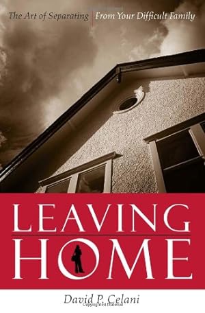 Imagen del vendedor de Leaving Home: The Art of Separating From Your Difficult Family by Celani, David [Paperback ] a la venta por booksXpress