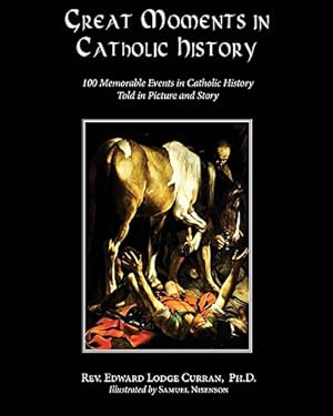 Image du vendeur pour Great Moments in Catholic History by Curran, Rev. Edward Lodge [Paperback ] mis en vente par booksXpress