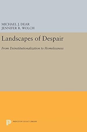 Bild des Verkufers fr Landscapes of Despair: From Deinstitutionalization to Homelessness (Princeton Legacy Library) by Dear, Michael J., Wolch, Jennifer R. [Hardcover ] zum Verkauf von booksXpress