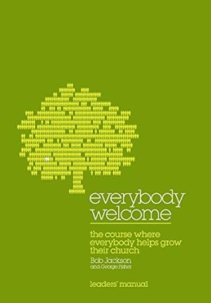Seller image for Everybody Welcome: The Course Leader's Manual: The Course Where Everybody Helps Grow Their Church by Jackson, Bob, Fisher, George [Paperback ] for sale by booksXpress