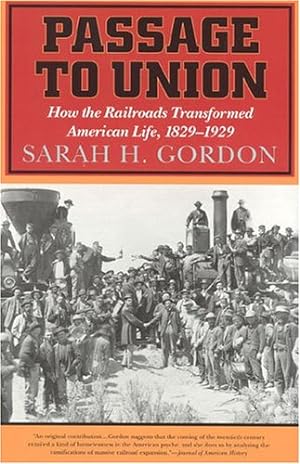 Seller image for Passage to Union: How the Railroads Transformed American Life, 1829-1929 [Soft Cover ] for sale by booksXpress