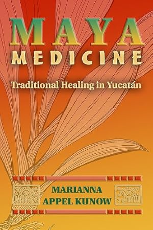 Immagine del venditore per Maya Medicine: Traditional Healing in Yucatán by Kunow, Marianna Appel [Paperback ] venduto da booksXpress