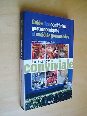 La France conviviale : Guide des confréries gastronomiques et sociétés gourmandes