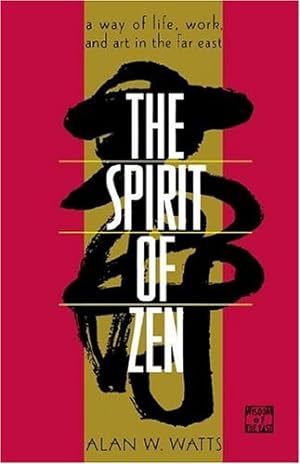 Seller image for The Spirit of Zen: A Way of Life, Work, and Art in the Far East (Wisdom of the East) by Watts, Alan [Paperback ] for sale by booksXpress