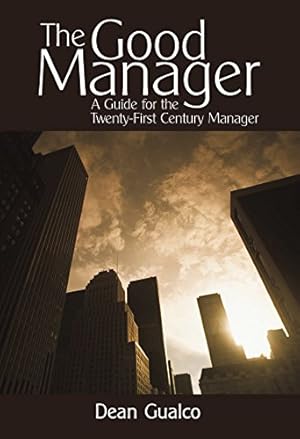 Seller image for The Good Manager: A Guide for the Twenty-First Century Manager [Soft Cover ] for sale by booksXpress