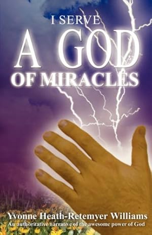 Seller image for I Serve a God of Miracles: An Authoritative Narrative of the Awesome Power of God [Soft Cover ] for sale by booksXpress