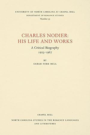 Seller image for Charles Nodier: His Life and Works (North Carolina Studies in the Romance Languages and Literatures) by Bell, Sarah Fore [Paperback ] for sale by booksXpress