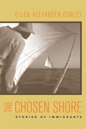 Immagine del venditore per The Chosen Shore: Stories of Immigrants by Conley, Ellen Alexander [Paperback ] venduto da booksXpress