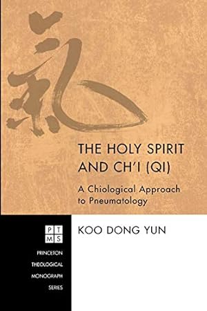 Immagine del venditore per The Holy Spirit and Ch'i (Qi): A Chiological Approach to Pneumatology (Princeton Theological Monographs) by Yun, Koo Dong [Paperback ] venduto da booksXpress