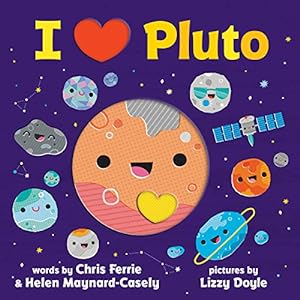 Seller image for I Heart Pluto by Ferrie, Chris, Maynard-Casely Dr., Helen [Board book ] for sale by booksXpress