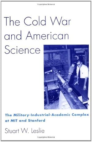Immagine del venditore per The Cold War and American Science: The Military-Industrial-Academic Complex at MIT and Stanford by Leslie, Stuart [Paperback ] venduto da booksXpress