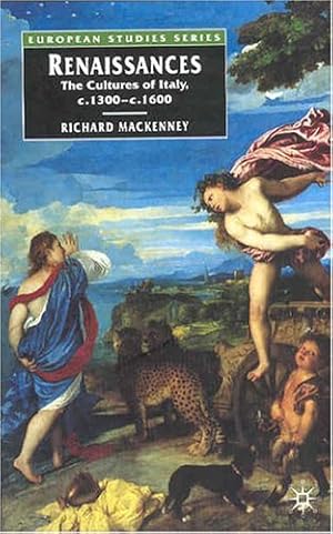 Immagine del venditore per Renaissances: The Cultures of Italy, 1300-1600 (European Studies Series) by Mackenney, Richard [Paperback ] venduto da booksXpress