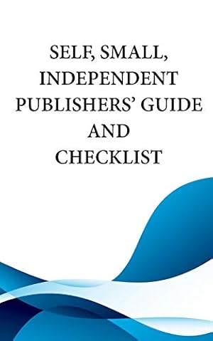 Seller image for Self, Small, Independent Publishers' Guide and Checklist [Paperback ] for sale by booksXpress