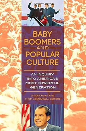 Seller image for Baby Boomers and Popular Culture: An Inquiry into America's Most Powerful Generation by Gencarelli Ph.D., Thom [Hardcover ] for sale by booksXpress