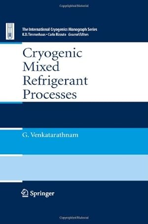 Imagen del vendedor de Cryogenic Mixed Refrigerant Processes (International Cryogenics Monograph Series) by Venkatarathnam, Gadhiraju [Hardcover ] a la venta por booksXpress