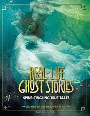 Seller image for Real-Life Ghost Stories: Spine-Tingling True Tales by Andrus, Aubre, Peterson, Megan Cooley, Wilkins, Ebony Joy [Paperback ] for sale by booksXpress
