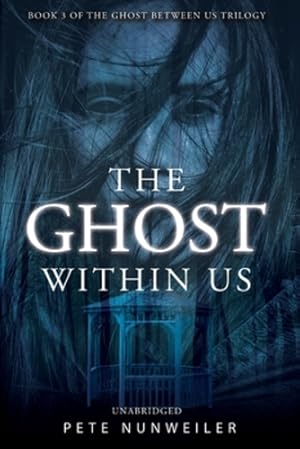 Seller image for The Ghost Within Us: Unabridged (The Ghost Between Us Book 3) by Nunweiler, Pete [Paperback ] for sale by booksXpress