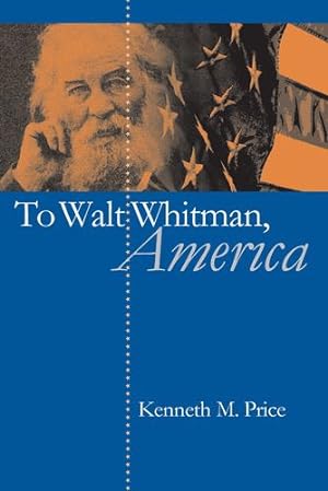 Seller image for To Walt Whitman, America by Kenneth M. Price [Paperback ] for sale by booksXpress