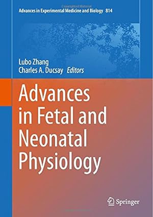 Image du vendeur pour Advances in Fetal and Neonatal Physiology: Proceedings of the Center for Perinatal Biology 40th Anniversary Symposium (Advances in Experimental Medicine and Biology) [Hardcover ] mis en vente par booksXpress