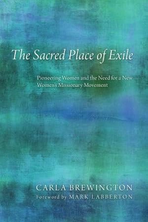 Image du vendeur pour The Sacred Place of Exile: Pioneering Women and the Need for a New Womens Missionary Movement by Brewington, Carla [Paperback ] mis en vente par booksXpress