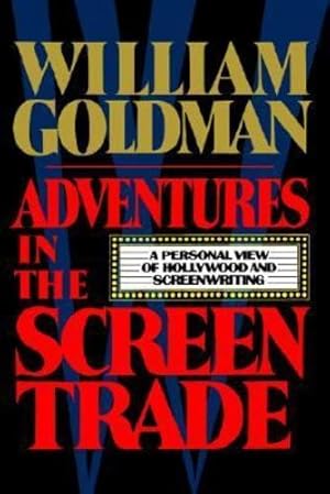 Imagen del vendedor de Adventures in the Screen Trade: A Personal View of Hollywood and the Screenwriting by Goldman, William [Hardcover ] a la venta por booksXpress