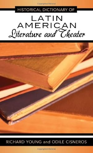 Imagen del vendedor de Historical Dictionary of Latin American Literature and Theater (Historical Dictionaries of Literature and the Arts) by Young, Richard, Cisneros, Odile [Hardcover ] a la venta por booksXpress