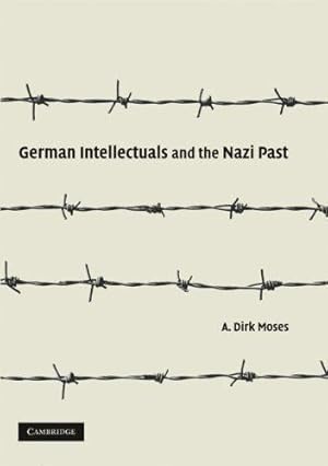 Seller image for German Intellectuals and the Nazi Past by Moses, A. Dirk [Hardcover ] for sale by booksXpress