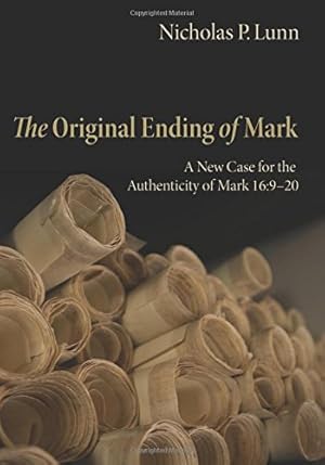 Bild des Verkufers fr The Original Ending of Mark: A New Case for the Authenticity of Mark 16:9-20 by Lunn, Nicholas P. [Paperback ] zum Verkauf von booksXpress