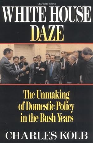 Seller image for White House Daze: The Unmaking of Domestic Policy in the Bush Years by Kolb, Charles [Paperback ] for sale by booksXpress
