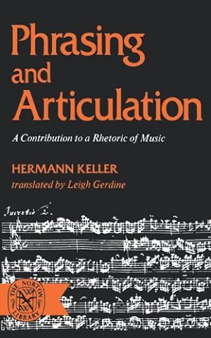 Seller image for Phrasing and Articulation: A Contribution to a Rhetoric of Music (Norton Library) by Hermann Keller [Paperback ] for sale by booksXpress