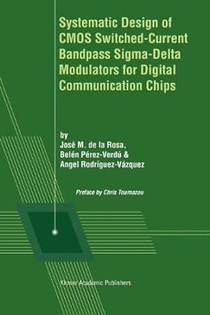 Immagine del venditore per Systematic Design of CMOS Switched-Current Bandpass Sigma-Delta Modulators for Digital Communication Chips [Paperback ] venduto da booksXpress