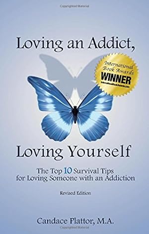 Imagen del vendedor de Loving an Addict, Loving Yourself: The Top 10 Survival Tips for Loving Someone with an Addiction by Plattor, Candace [Paperback ] a la venta por booksXpress